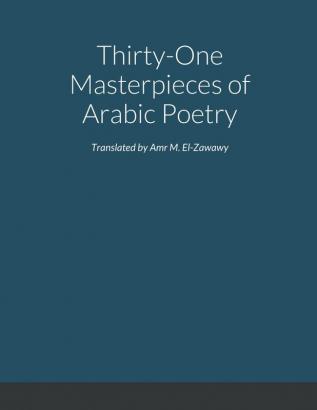 Selected Masterpieces of Arabic Poetry in English Translation