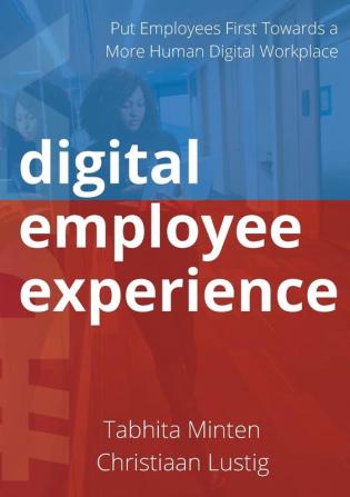 Digital employee experience: Put Employees First Towards a More Human Digital Workplace