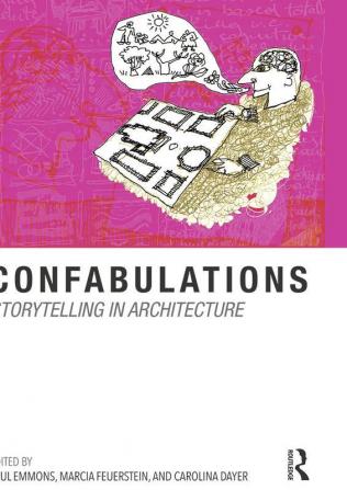 Confabulations : Storytelling in Architecture