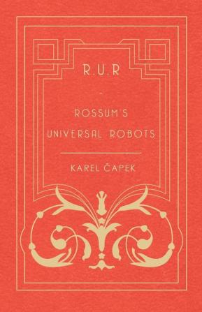 R.U.R. - Rossum's Universal Robots