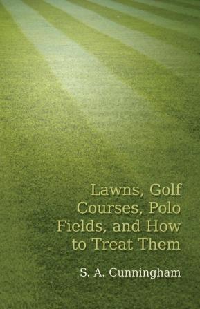 Lawns Golf Courses Polo Fields and How to Treat Them