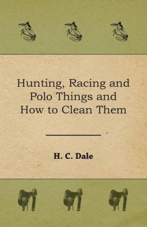 Hunting Racing and Polo Things and How to Clean Them