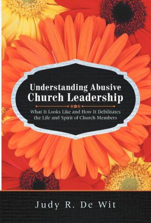 Understanding Abusive Church Leadership