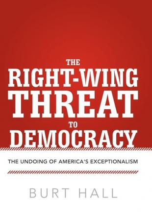 The Right-Wing Threat to Democracy