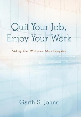 Quit Your Job Enjoy Your Work