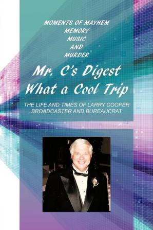 Mr. C's Digest - What a Cool Trip