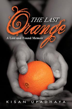 The Last Orange: A Lost and Found Memoir