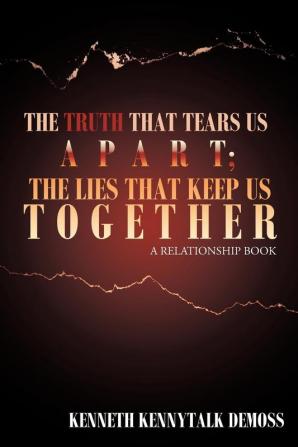 The Truth That Tears Us Apart; The Lies That Keep Us Together