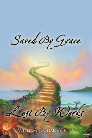 Saved By Grace Lost By Works