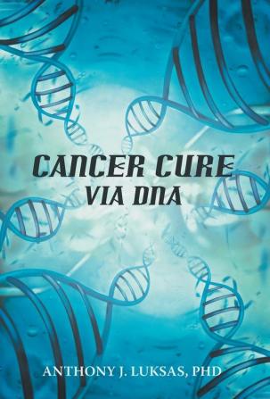 Cancer Cure Via DNA