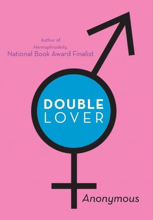 Double Lover: Confessions of a Hermaphrodite