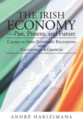 The Irish Economy-Past Present and Future