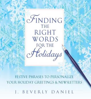 Finding the Right Words for the Holidays: Festive Phrases to Personalize Your Holiday Greetings & Newsletters