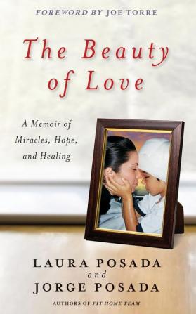 The Beauty of Love: A Memoir of Miracles Hope and Healing