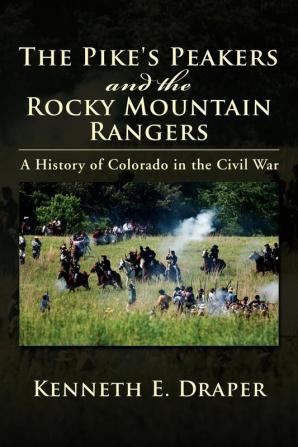 The Pike's Peakers and the Rocky Mountain Rangers