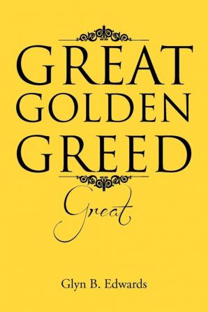 Great Golden Greed: Great