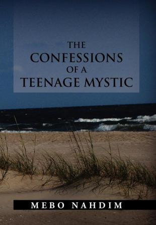 THE CONFESSIONS OF A TEENAGE MYSTIC