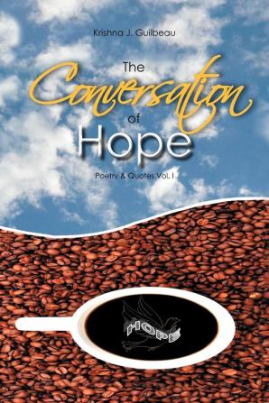 The Conversation of Hope: Poetry & Quotes Vol. I: 1