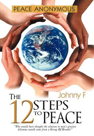 Peace Anonymous - The 12 Steps To Peace