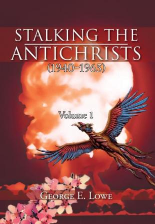 Stalking the Antichrists (1940-1965) Volume 1