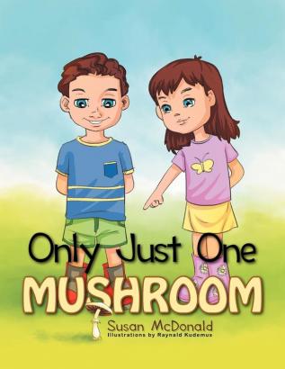 ONLY JUST ONE MUSHROOM