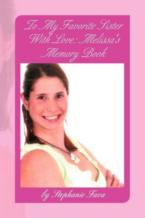 To My Favorite Sister With Love: Melissa's Memory Book