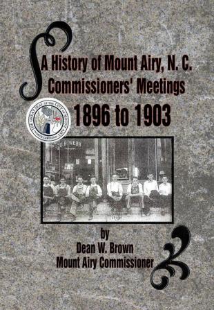 A History of Mount Airy N. C. Commissioners' Meetings 1896 to 1903