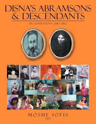 Disna's Abramsons & Descendants: Six Generations (1867-2012)