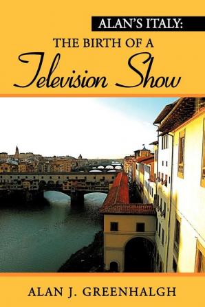 Alan's Italy: The Birth of a Television Show