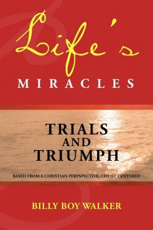 Life's Miracles: Trials and Triumph