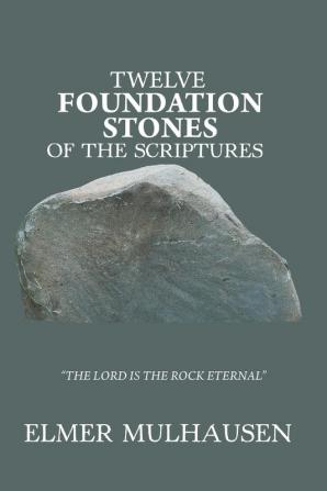 Twelve Foundation Stones of the Scriptures