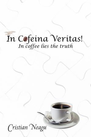 In Cofeina Veritas!