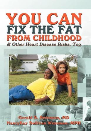 You Can Fix the Fat from Childhood & Other Heart Disease Risks Too