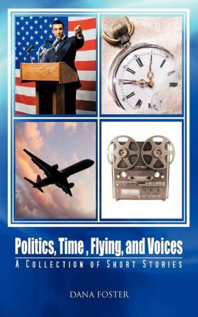 Politics Time Flying and Voices