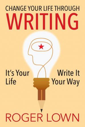 Change Your Life Through WRITING