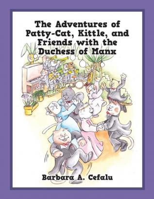 The Adventures of Patty-Cat Kittle and Friends with the Duchess of Manx