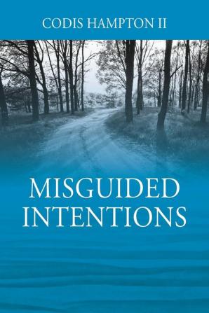 Misguided Intentions