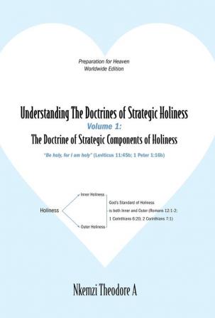 Understanding The Doctrines of Strategic Holiness Volume 1