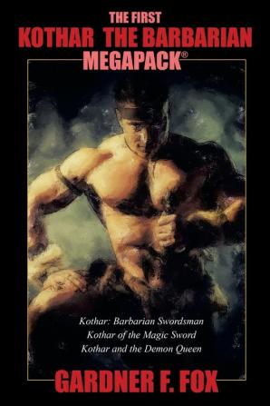 The First Kothar the Barbarian MEGAPACK(R): 3 Sword and Sorcery Novels