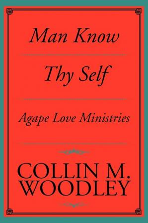 Man Know Thy Self: Agape Love Ministries