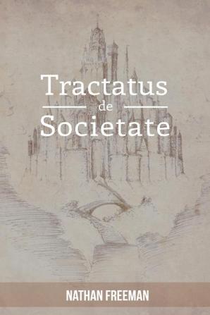 Tractatus de Societate or The Manifesto