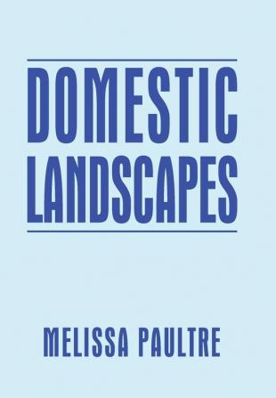 Domestic Landscapes