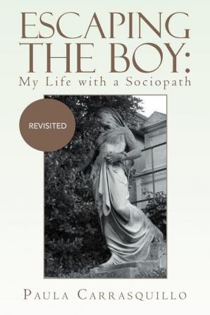 Escaping the Boy: My Life with a Sociopath: Revisited