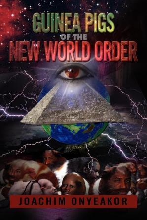 GUINEA PIGS OF THE NEW WORLD ORDER