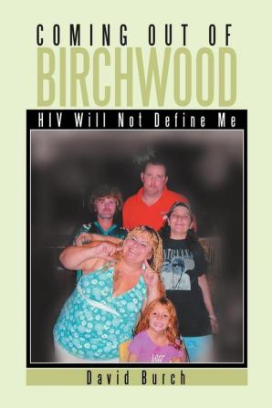 Coming Out of Birchwood: HIV Will Not Define Me