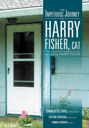 The Impetuous Journey of Harry Fisher Cat