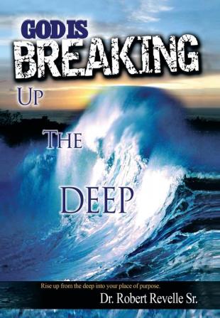 God Is Breaking Up the Deep