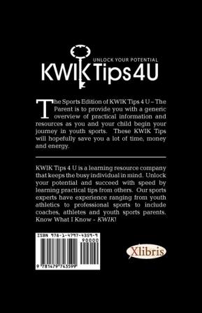 Kwik Tips 4 U - Sports Edition: The Parent: How to Save Time Money & Energy in Youth Sports