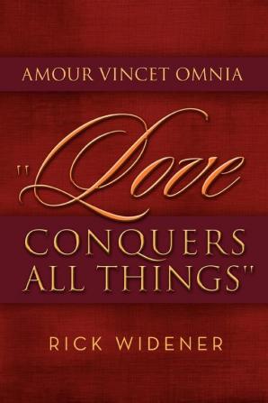 Amour Vincet Omnia ''Love Conquers All Things''