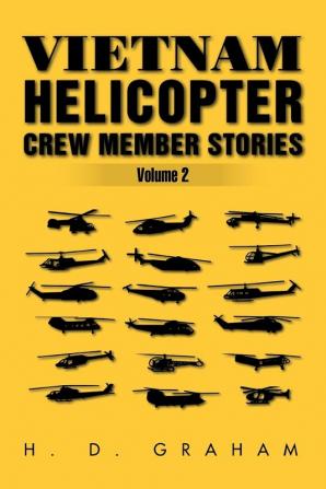 Vietnam Helicopter Crew Member Stories Volume II